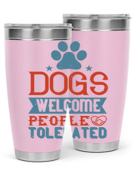 20oz Dogs Welcome People Tolerated tumbler featuring a double wall vacuum design, perfect for dog lovers.