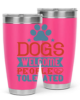 20oz Dogs Welcome People Tolerated tumbler featuring a double wall vacuum design, perfect for dog lovers.