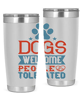 20oz Dogs Welcome People Tolerated tumbler featuring a double wall vacuum design, perfect for dog lovers.