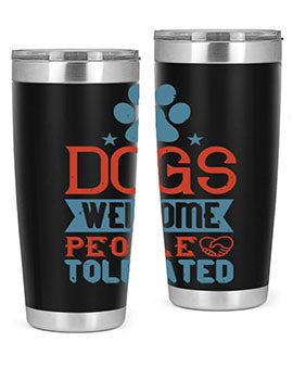 20oz Dogs Welcome People Tolerated tumbler featuring a double wall vacuum design, perfect for dog lovers.