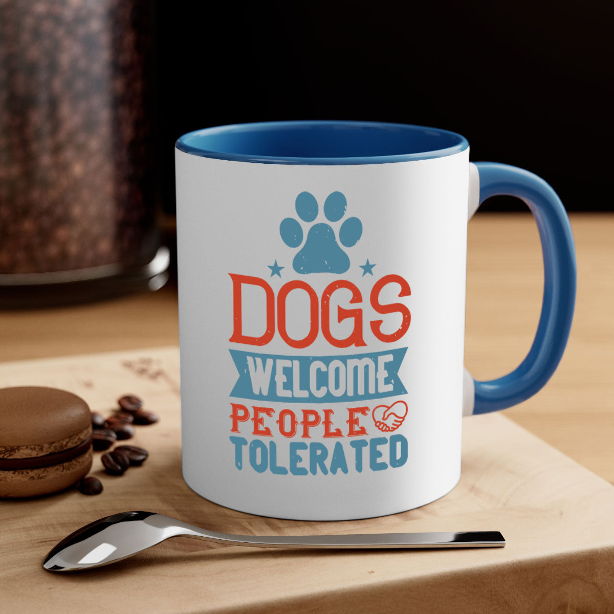 Dogs Welcome People Tolerated Style 208# Mug with colorful handle and glossy finish, perfect for dog lovers.