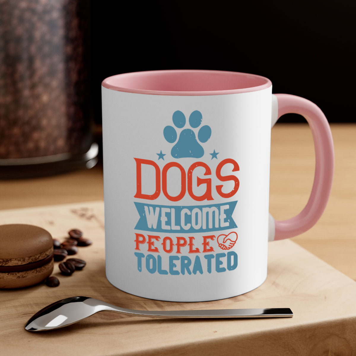 Dogs Welcome People Tolerated Style 208# Mug with colorful handle and glossy finish, perfect for dog lovers.