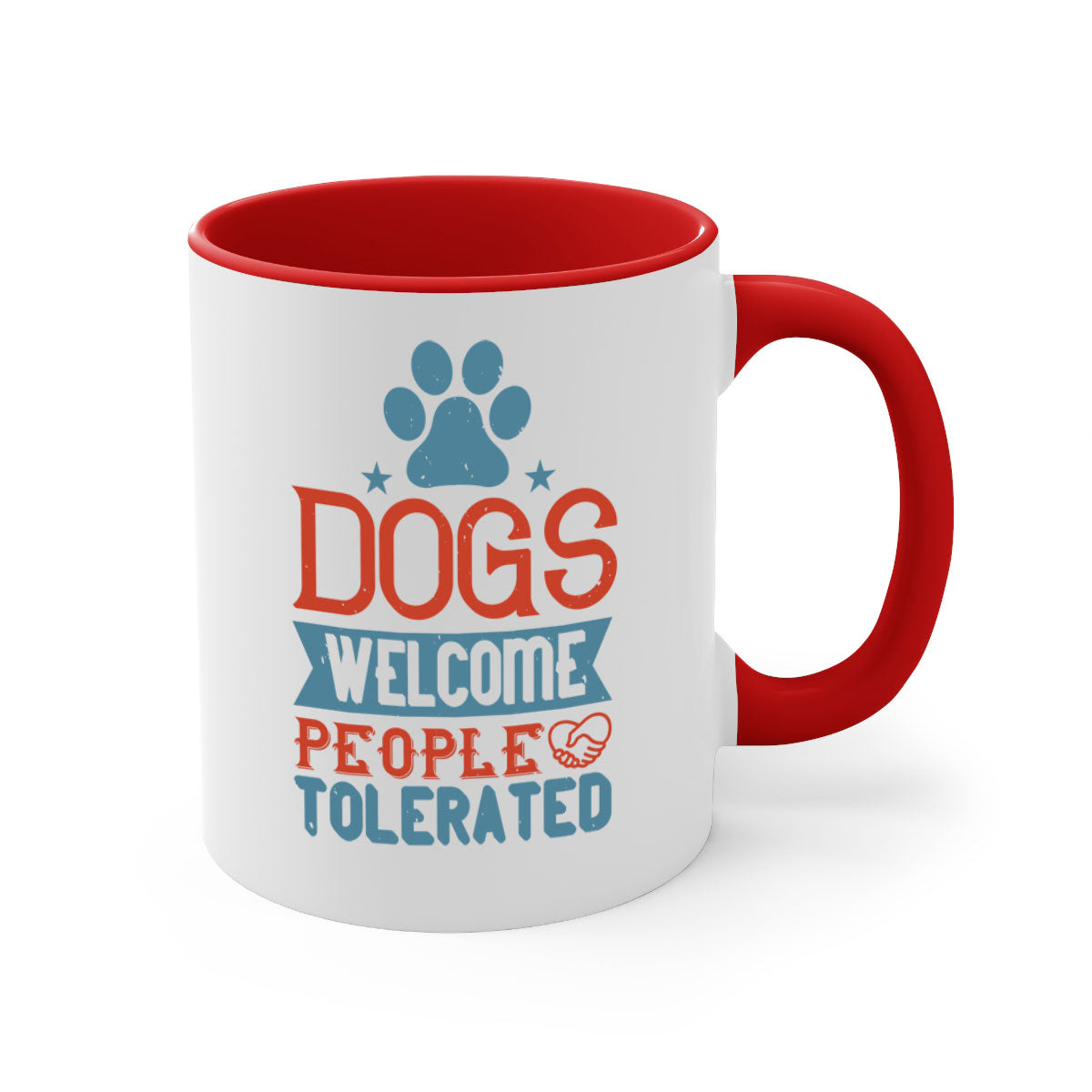 Dogs Welcome People Tolerated Style 208# Mug with colorful handle and glossy finish, perfect for dog lovers.