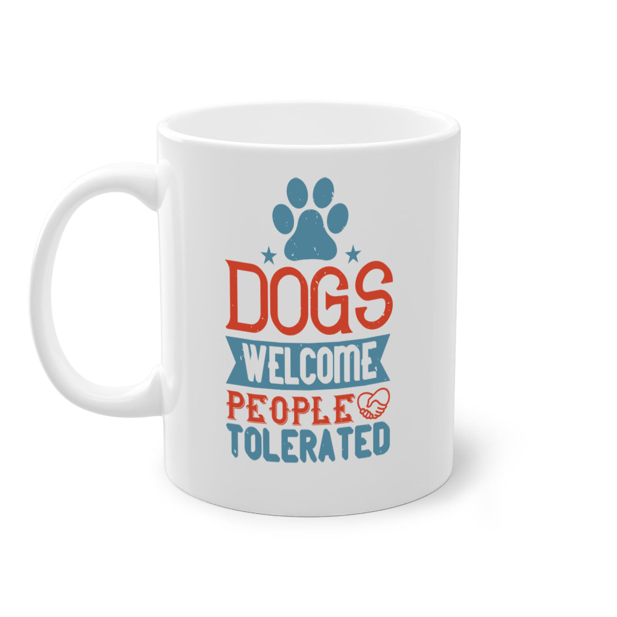 Dogs Welcome People Tolerated Style 208# Mug with colorful handle and glossy finish, perfect for dog lovers.