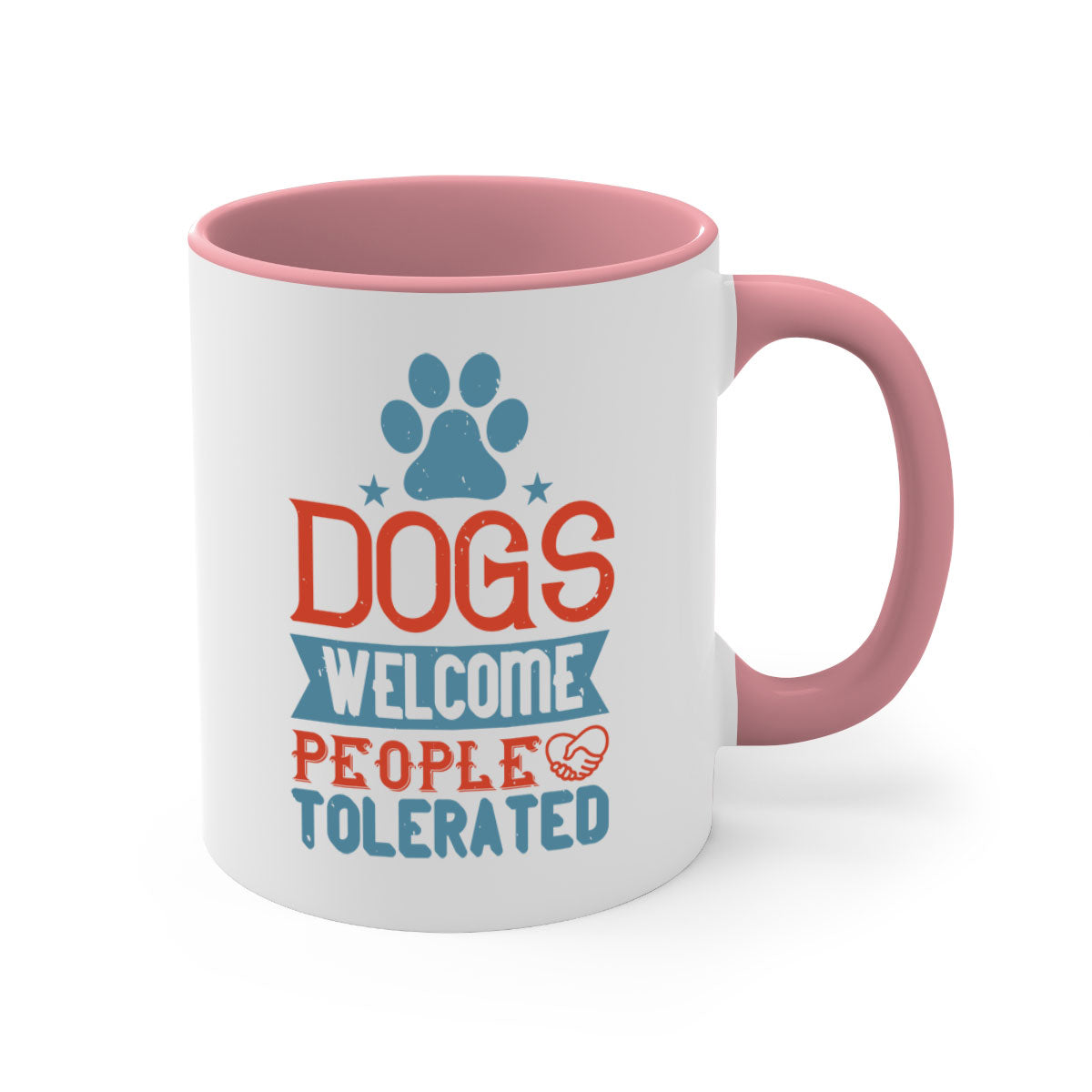 Dogs Welcome People Tolerated Style 208# Mug with colorful handle and glossy finish, perfect for dog lovers.