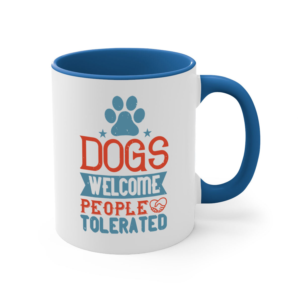 Dogs Welcome People Tolerated Style 208# Mug with colorful handle and glossy finish, perfect for dog lovers.