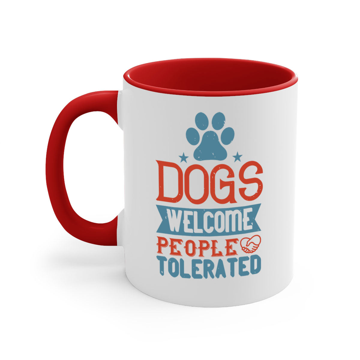 Dogs Welcome People Tolerated Style 208# Mug with colorful handle and glossy finish, perfect for dog lovers.
