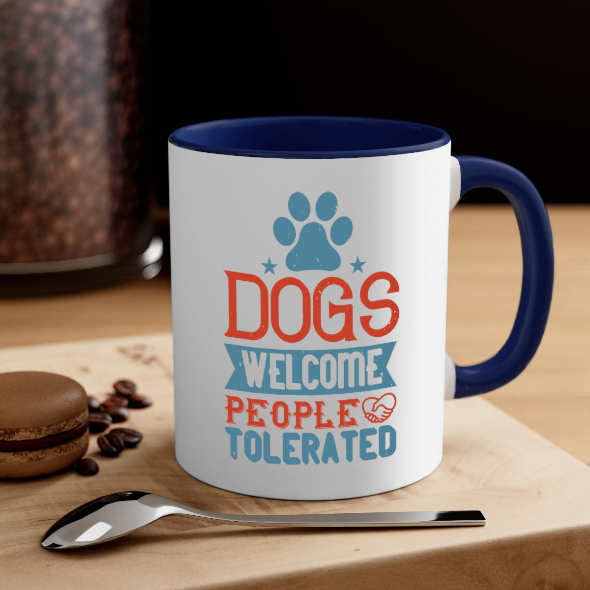 Dogs Welcome People Tolerated Style 208# Mug with colorful handle and glossy finish, perfect for dog lovers.