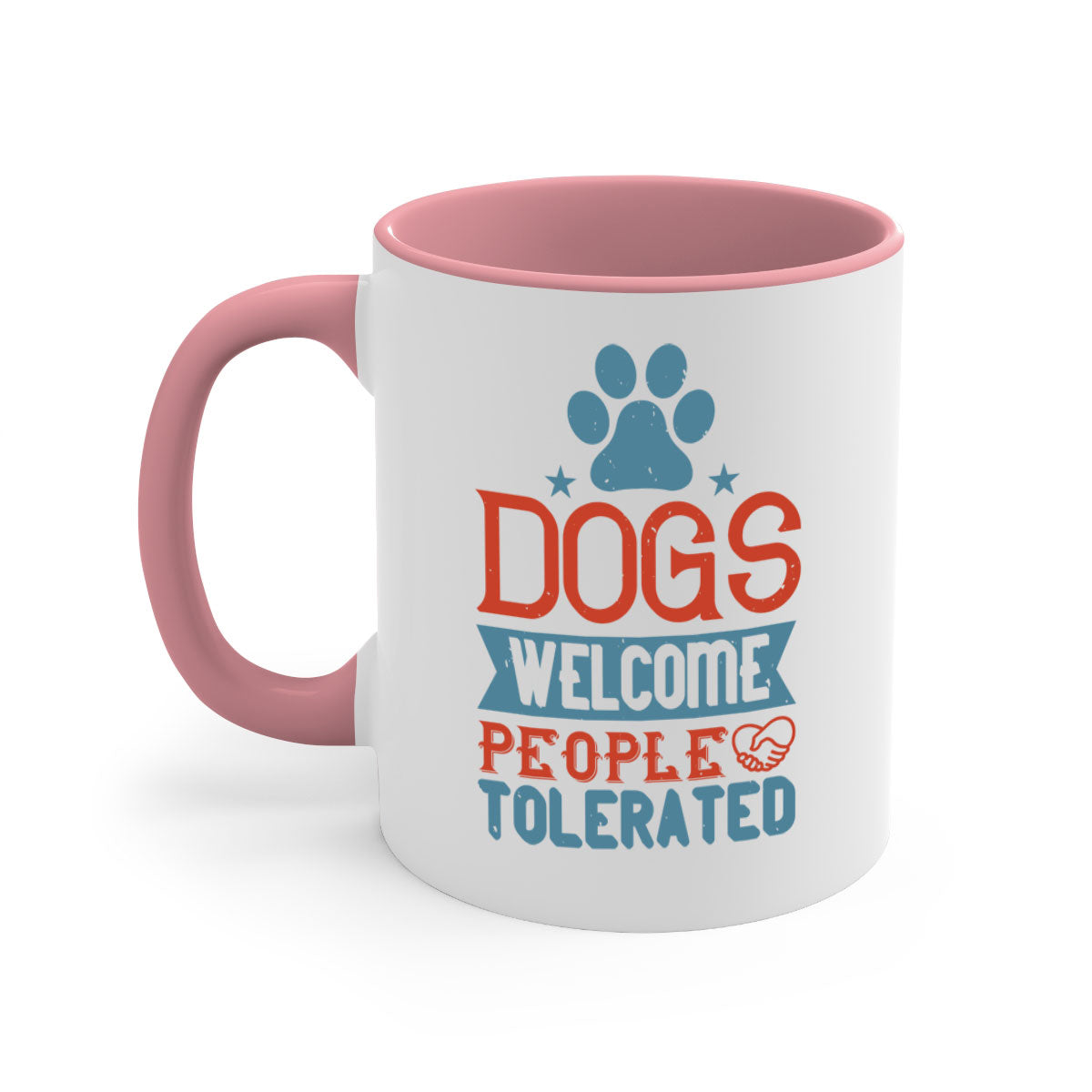 Dogs Welcome People Tolerated Style 208# Mug with colorful handle and glossy finish, perfect for dog lovers.