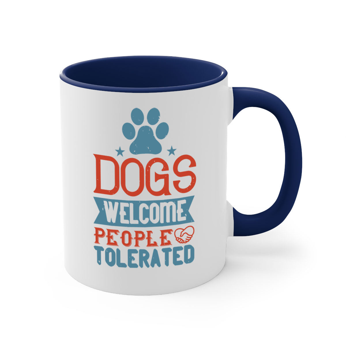 Dogs Welcome People Tolerated Style 208# Mug with colorful handle and glossy finish, perfect for dog lovers.