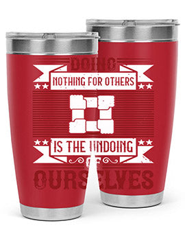 Doing Nothing for Others tumbler, double wall vacuum stainless steel with copper lining, available in 20oz and 30oz sizes.