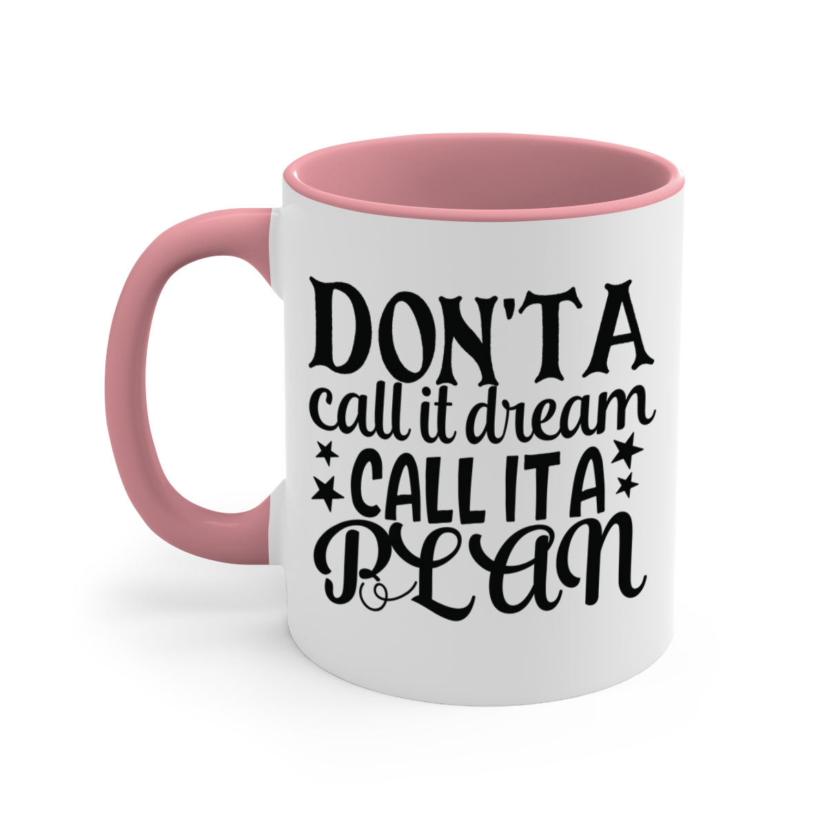 A two-tone ceramic mug featuring the phrase 'Don't Call It a Dream, Call It a Plan' with a glossy finish and colored handle.