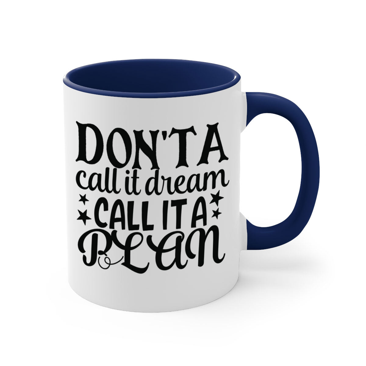 A two-tone ceramic mug featuring the phrase 'Don't Call It a Dream, Call It a Plan' with a glossy finish and colored handle.