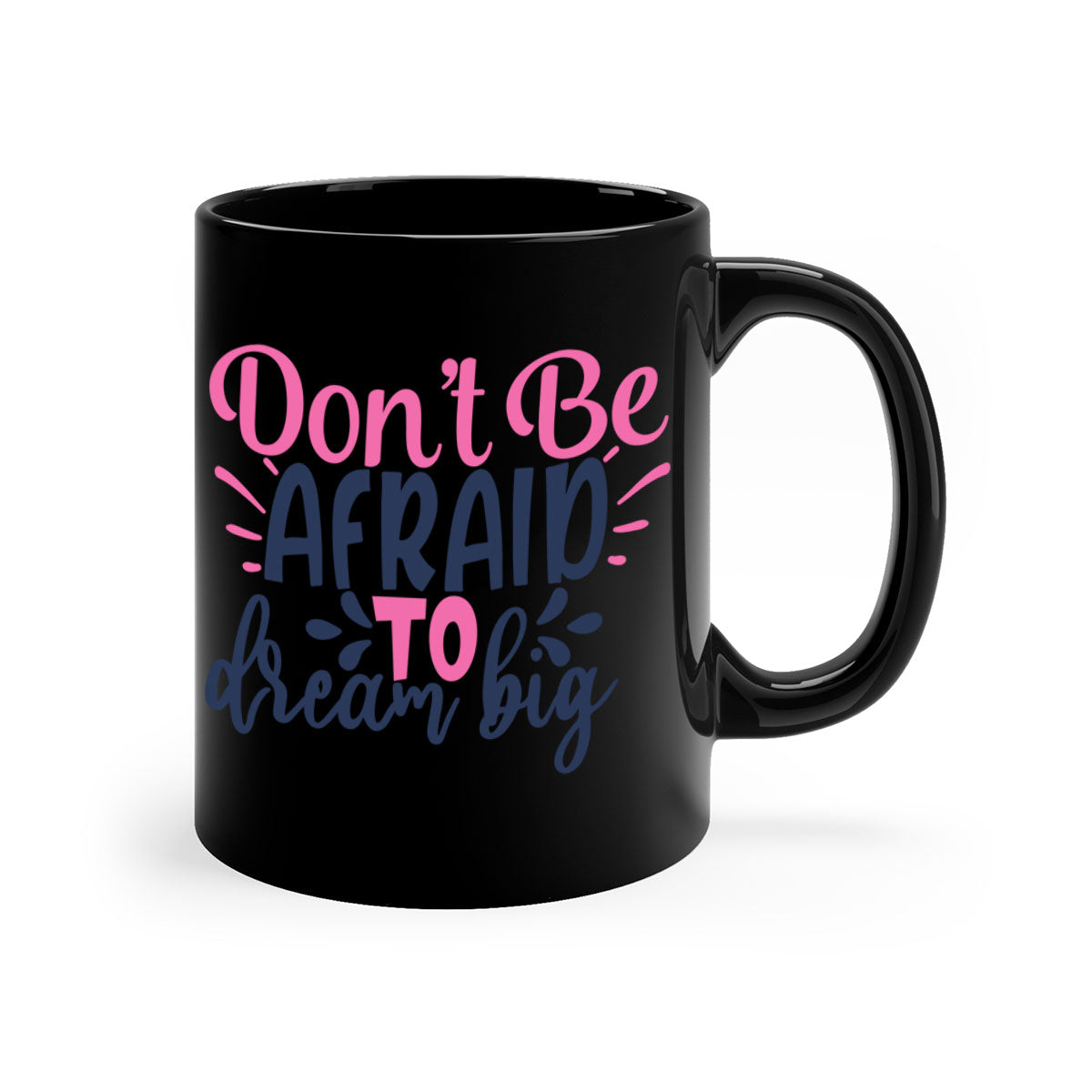 A two-tone ceramic coffee mug with a motivational quote 'Don't Be Afraid to Dream Big', featuring a colored handle and glossy finish.