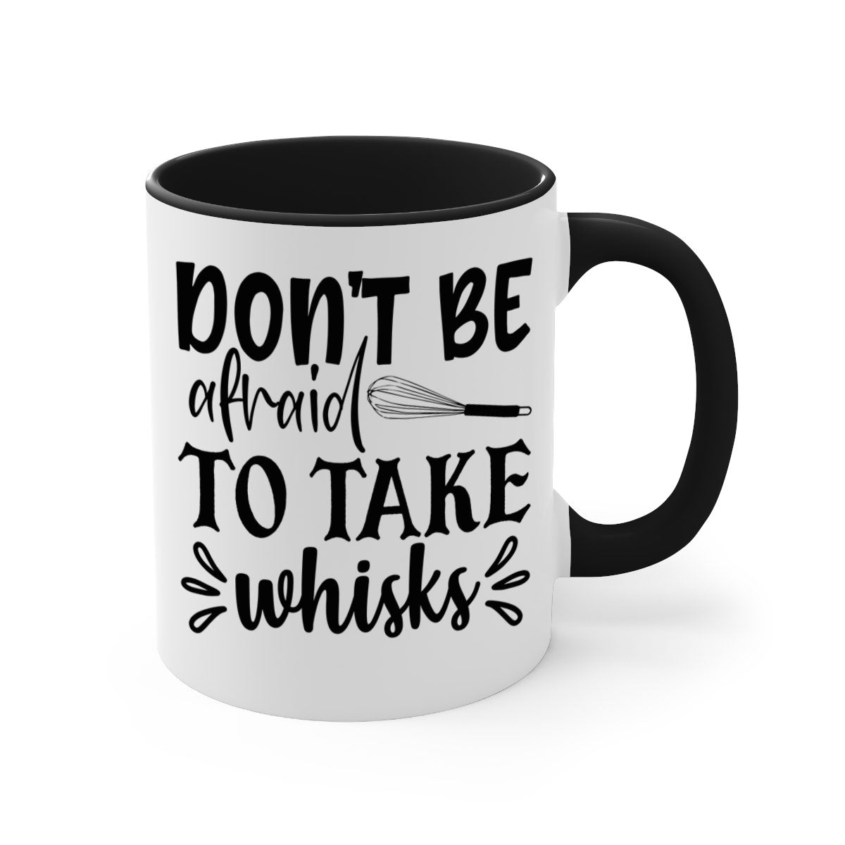 A stylish two-tone ceramic coffee mug with a colored handle and interior, featuring the phrase 'Don't Be Afraid to Take Whisks'.