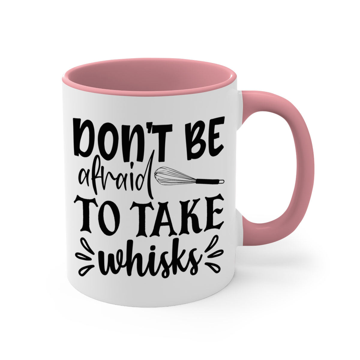 A stylish two-tone ceramic coffee mug with a colored handle and interior, featuring the phrase 'Don't Be Afraid to Take Whisks'.