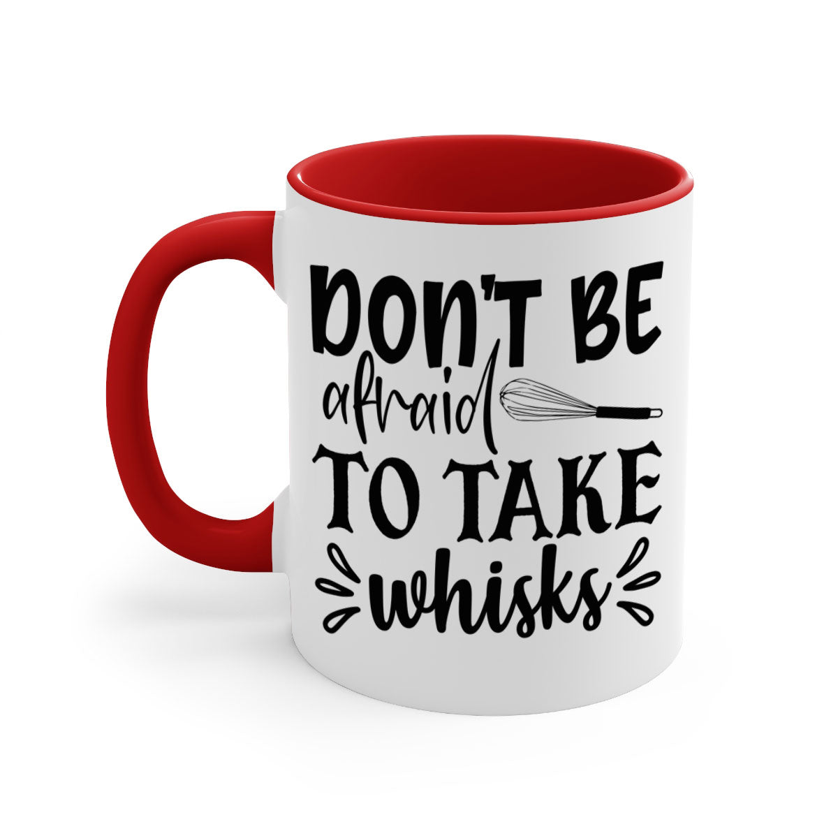 A stylish two-tone ceramic coffee mug with a colored handle and interior, featuring the phrase 'Don't Be Afraid to Take Whisks'.