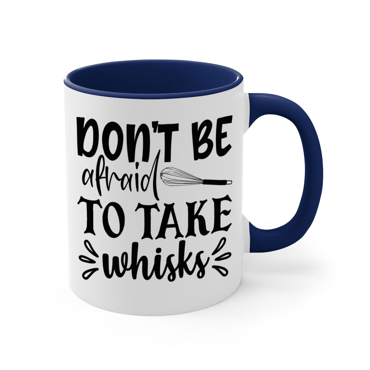 A stylish two-tone ceramic coffee mug with a colored handle and interior, featuring the phrase 'Don't Be Afraid to Take Whisks'.