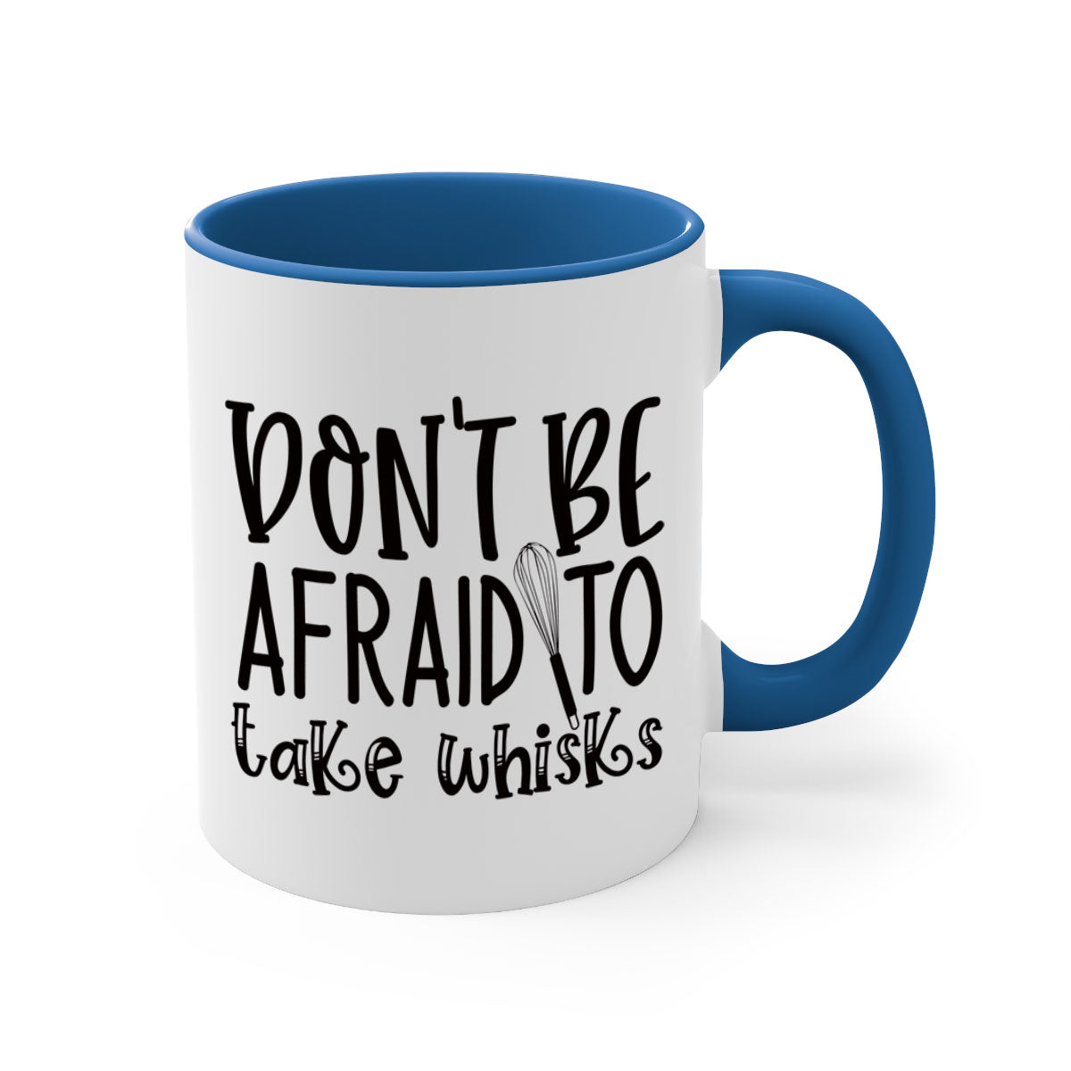 A stylish two-tone ceramic coffee mug with a colored handle and glossy finish, featuring the phrase 'Don't Be Afraid to Take Whisks'.