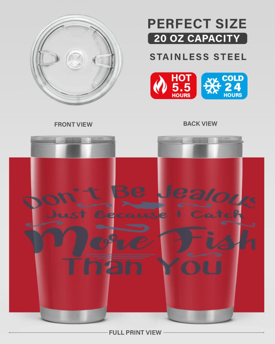 Don't Be Jealous 162# Fishing Tumbler in stainless steel with a vibrant print, designed for hot and cold beverages.
