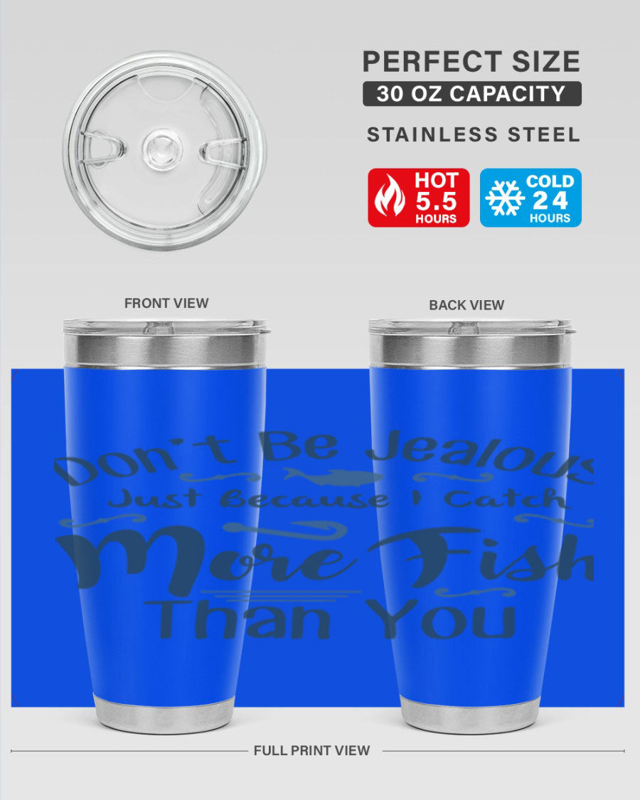 Don't Be Jealous 162# Fishing Tumbler in stainless steel with a vibrant print, designed for hot and cold beverages.