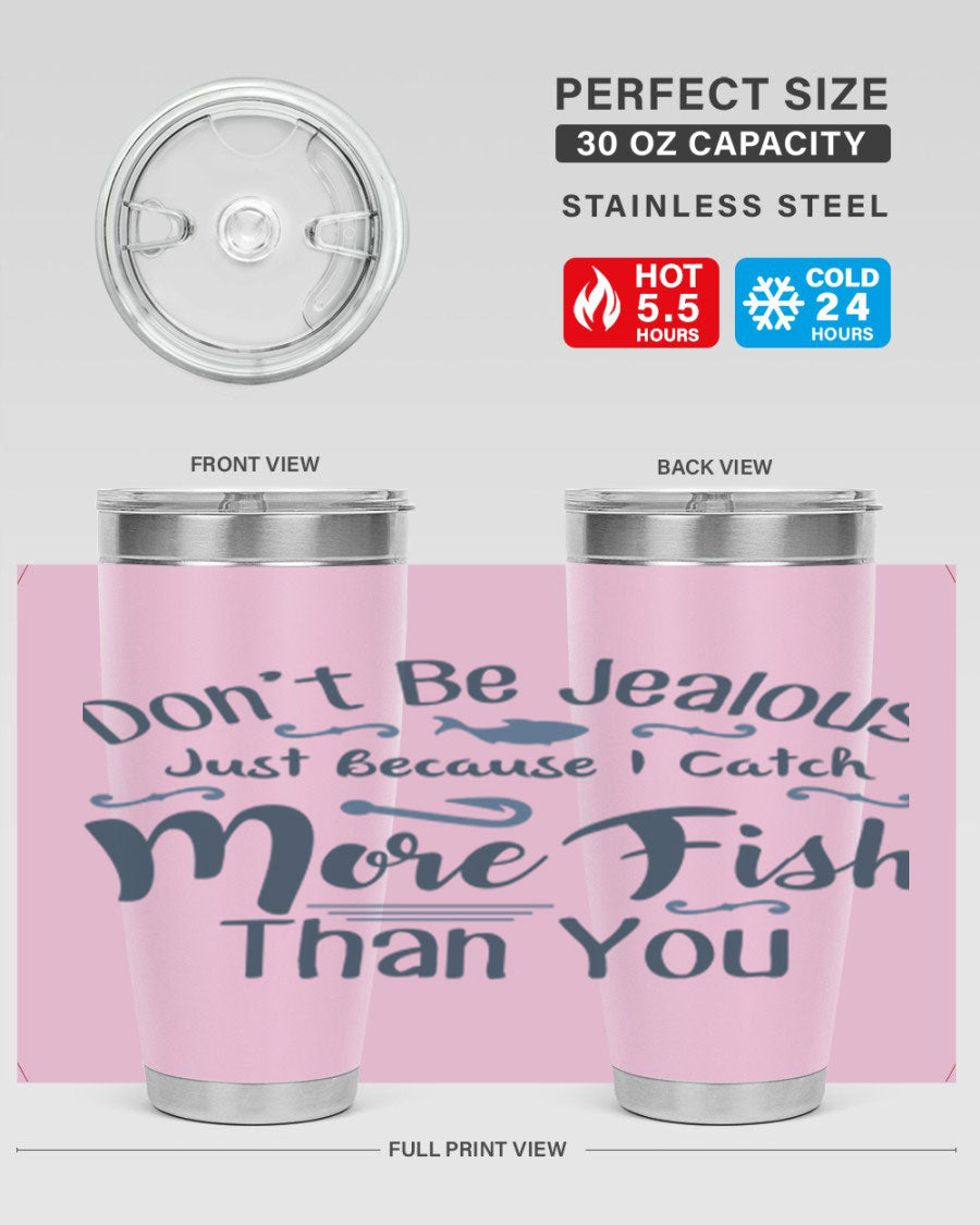 Don't Be Jealous 162# Fishing Tumbler in stainless steel with a vibrant print, designed for hot and cold beverages.