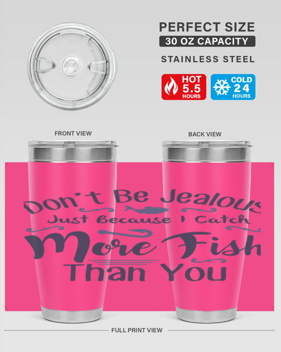 Don't Be Jealous 162# Fishing Tumbler in stainless steel with a vibrant print, designed for hot and cold beverages.