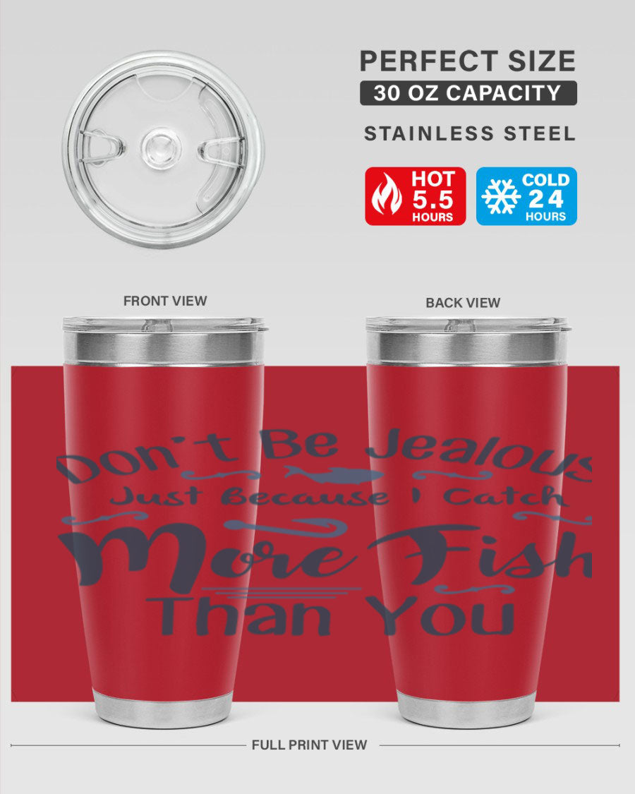 Don't Be Jealous 162# Fishing Tumbler in stainless steel with a vibrant print, designed for hot and cold beverages.