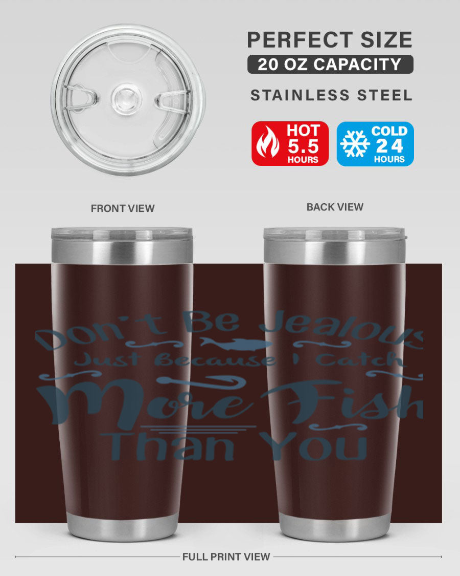 Don't Be Jealous 162# Fishing Tumbler in stainless steel with a vibrant print, designed for hot and cold beverages.