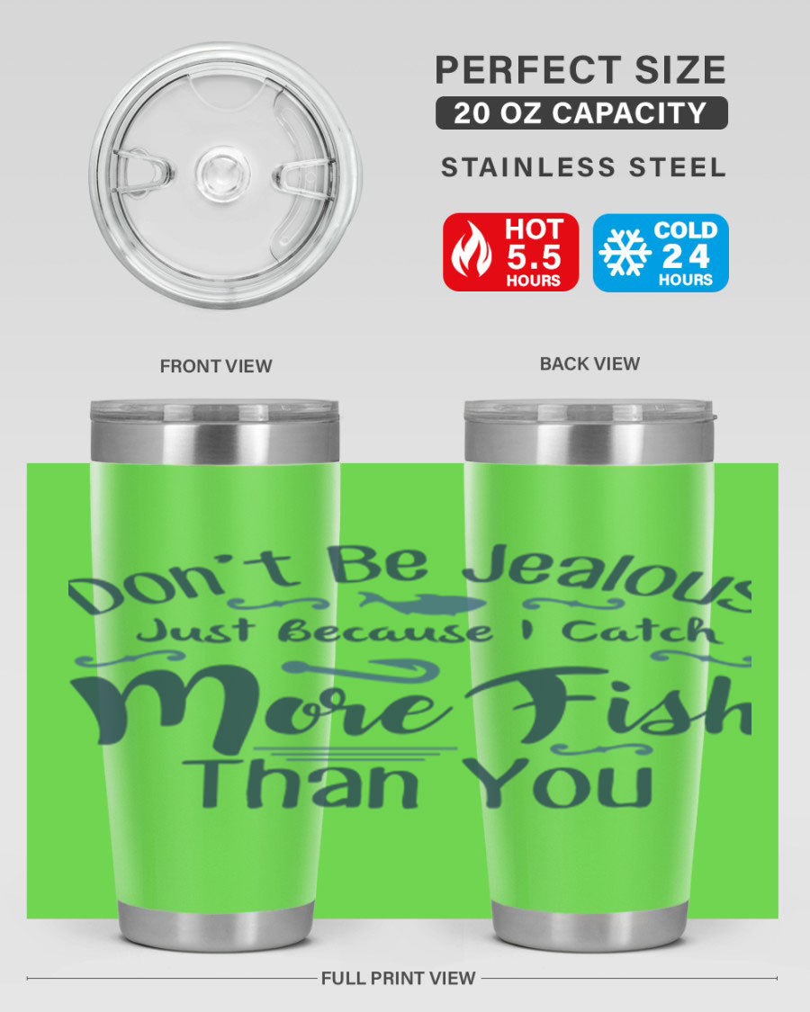 Don't Be Jealous 162# Fishing Tumbler in stainless steel with a vibrant print, designed for hot and cold beverages.