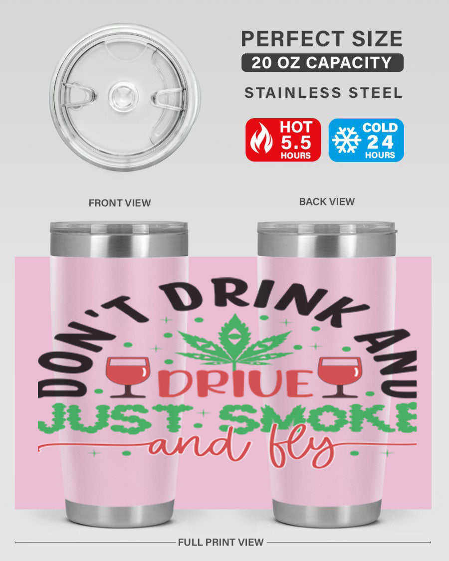 Don't Drink and Drive Just Smoke and Fly 68# Tumbler in stainless steel with a vibrant print, showcasing its double wall vacuum design.