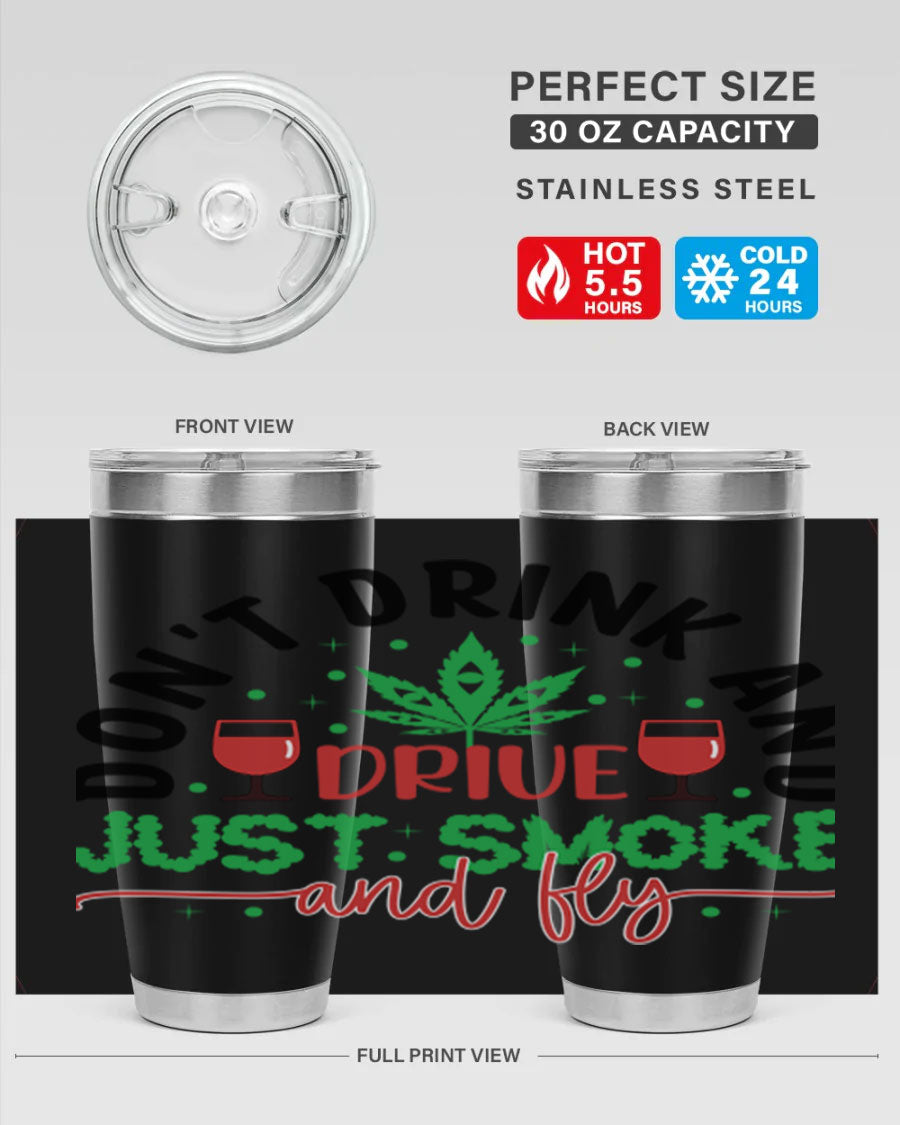 Don't Drink and Drive Just Smoke and Fly 68# Tumbler in stainless steel with a vibrant print, showcasing its double wall vacuum design.