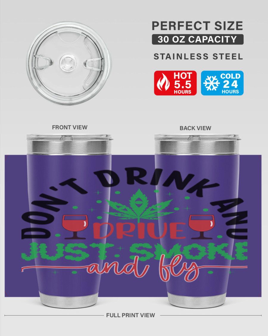 Don't Drink and Drive Just Smoke and Fly 68# Tumbler in stainless steel with a vibrant print, showcasing its double wall vacuum design.