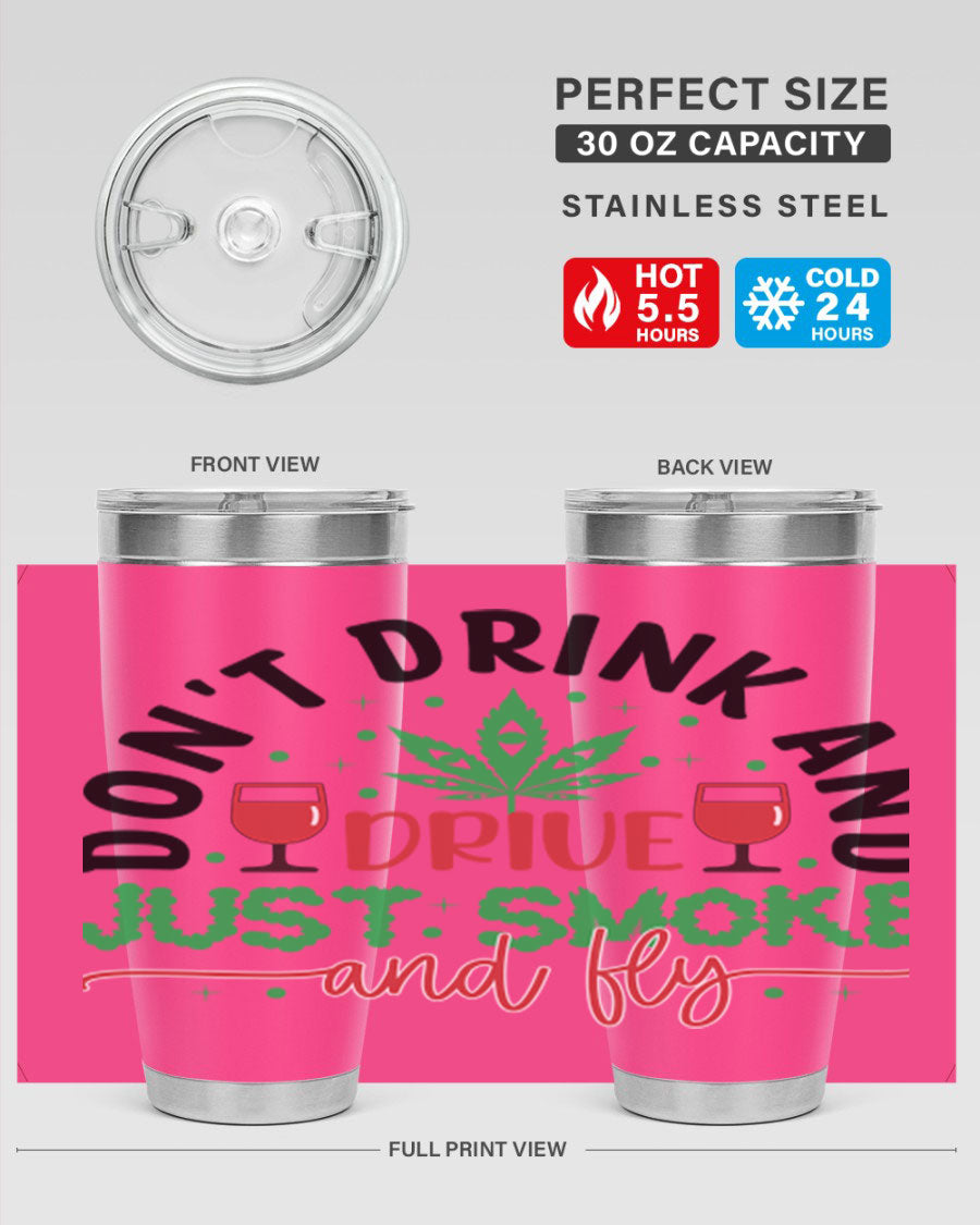 Don't Drink and Drive Just Smoke and Fly 68# Tumbler in stainless steel with a vibrant print, showcasing its double wall vacuum design.