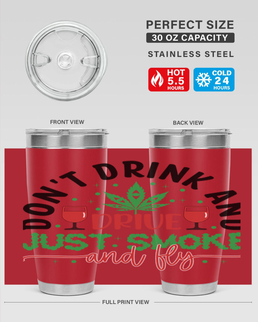 Don't Drink and Drive Just Smoke and Fly 68# Tumbler in stainless steel with a vibrant print, showcasing its double wall vacuum design.