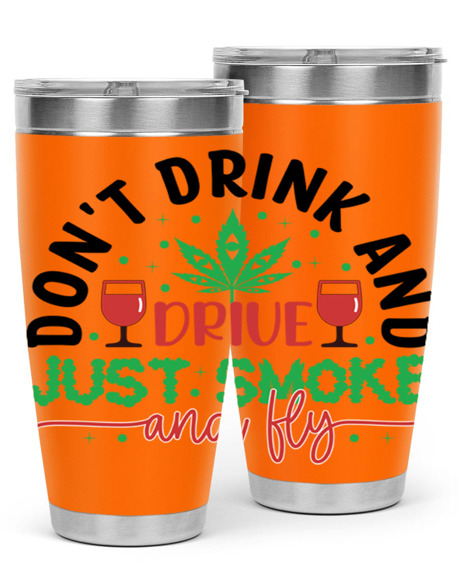 Don't Drink and Drive Just Smoke and Fly 68# Tumbler in stainless steel with a vibrant print, showcasing its double wall vacuum design.