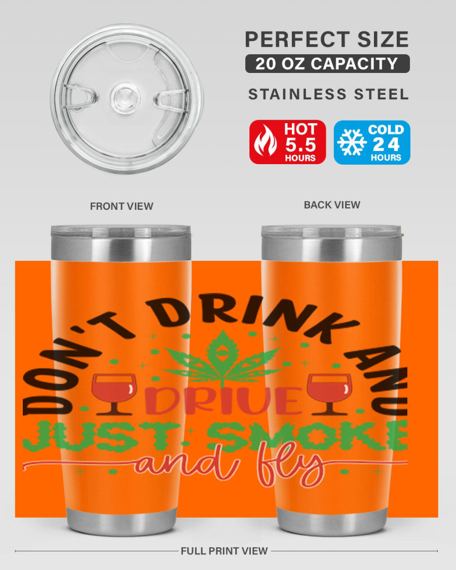 Don't Drink and Drive Just Smoke and Fly 68# Tumbler in stainless steel with a vibrant print, showcasing its double wall vacuum design.