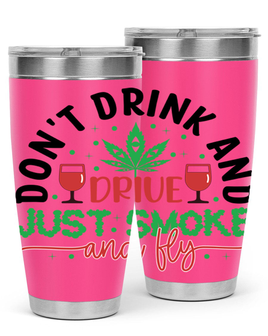 Don't Drink and Drive Just Smoke and Fly 68# Tumbler in stainless steel with a vibrant print, showcasing its double wall vacuum design.