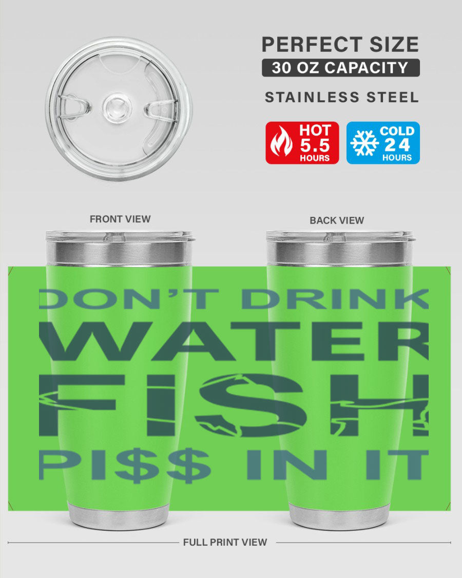 dont drink water 161# Tumbler in stainless steel with a drink-thru lid, designed for fishing and outdoor activities.