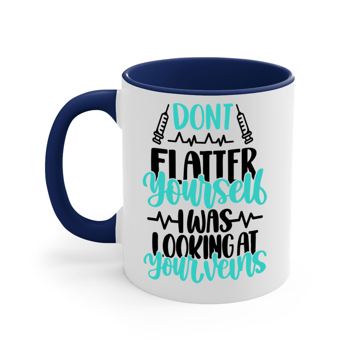 A stylish two-tone coffee mug featuring the phrase 'Dont Flatter Yourself I Was Looking At Your Veins' with a glossy finish and colored handle.
