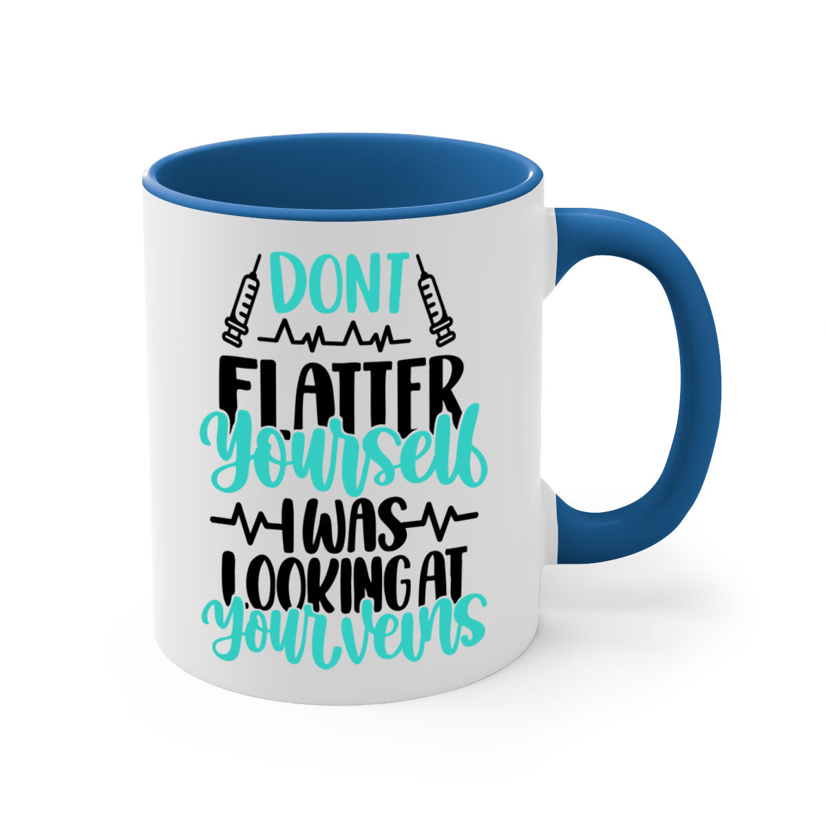 A stylish two-tone coffee mug featuring the phrase 'Dont Flatter Yourself I Was Looking At Your Veins' with a glossy finish and colored handle.