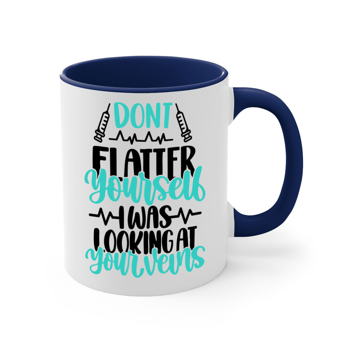 A stylish two-tone coffee mug featuring the phrase 'Dont Flatter Yourself I Was Looking At Your Veins' with a glossy finish and colored handle.