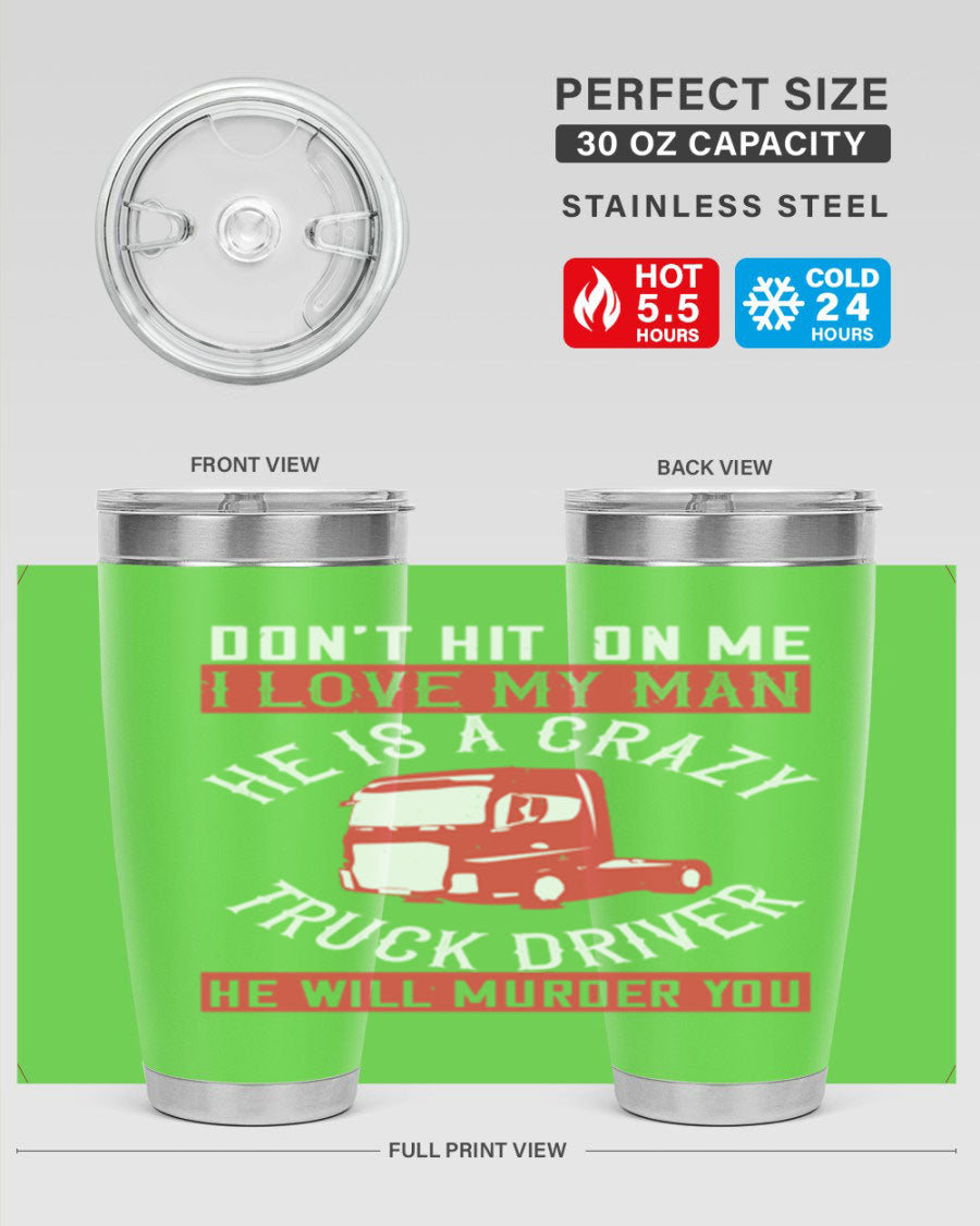 A humorous tumbler featuring the phrase about a crazy truck driver, made of stainless steel with a drink-thru lid.