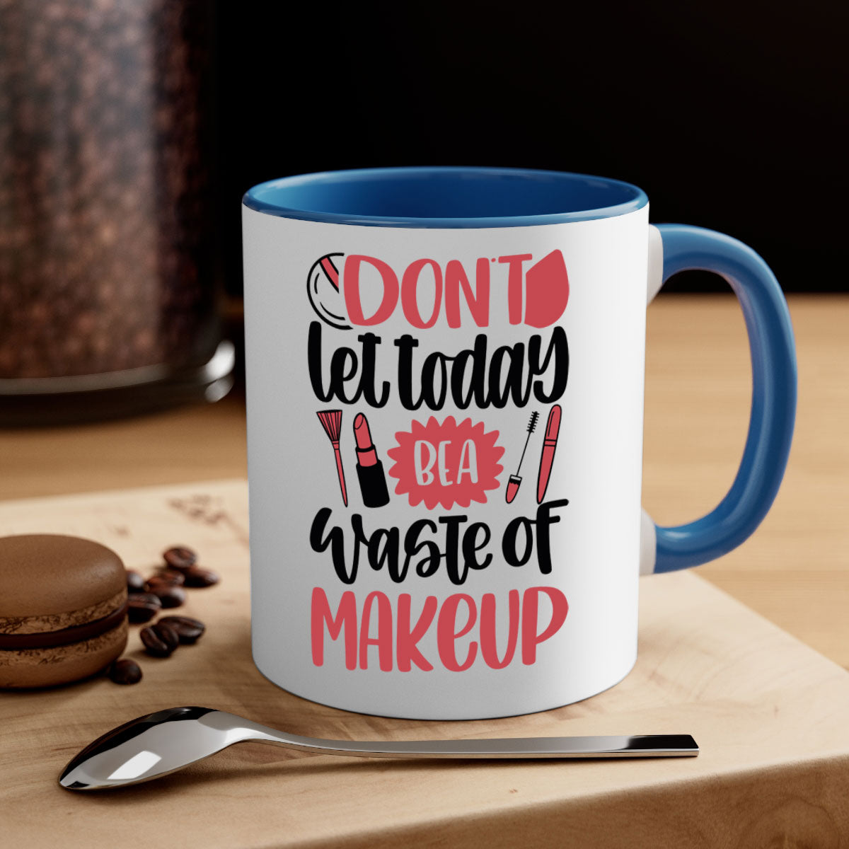 Don’t Let Today Be A Waste Of Makeup Mug with a glossy finish, featuring a colored handle and interior, available in five vibrant colors.