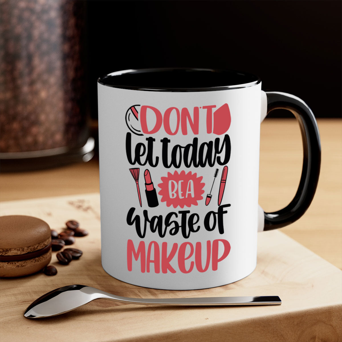 Don’t Let Today Be A Waste Of Makeup Mug with a glossy finish, featuring a colored handle and interior, available in five vibrant colors.