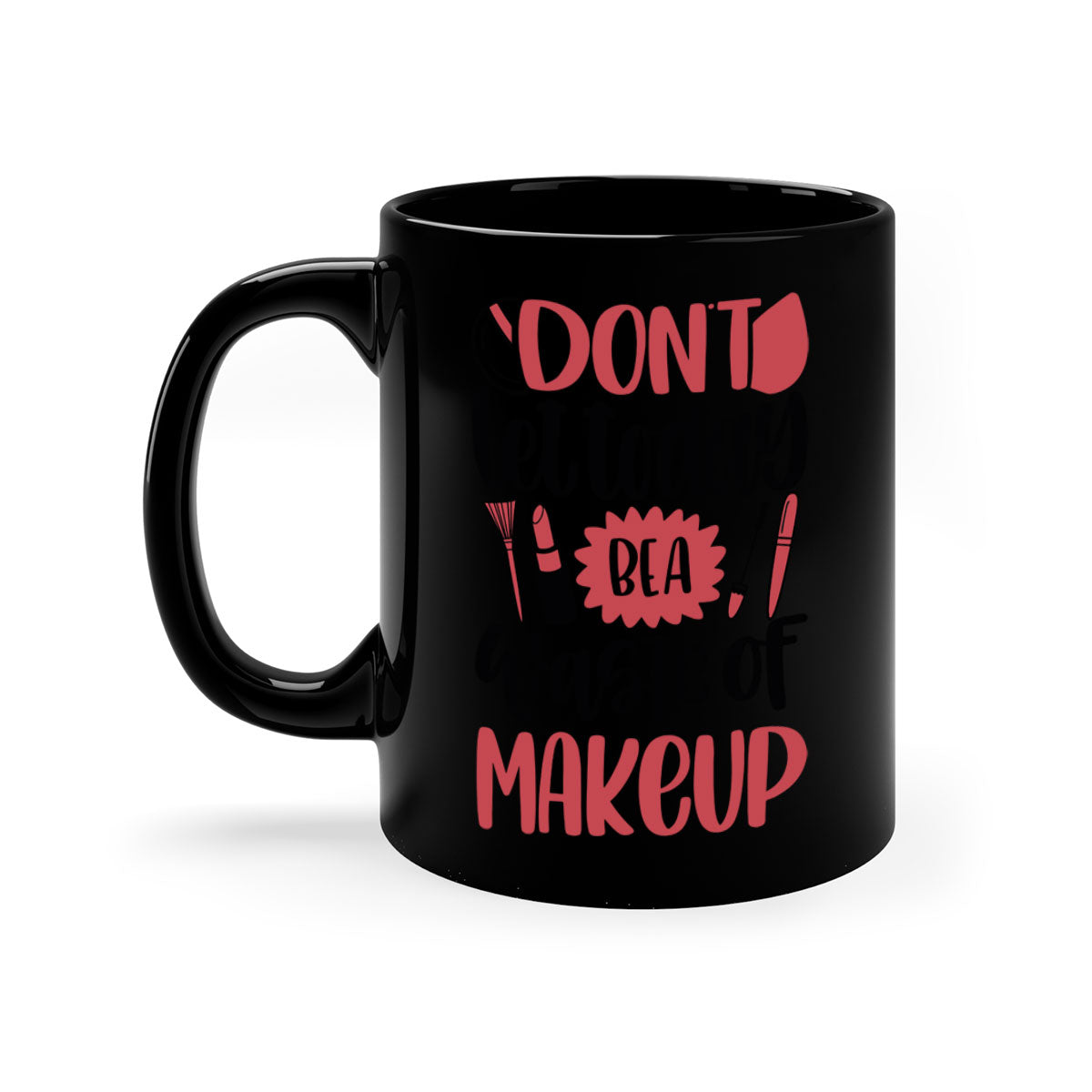 Don’t Let Today Be A Waste Of Makeup Mug with a glossy finish, featuring a colored handle and interior, available in five vibrant colors.