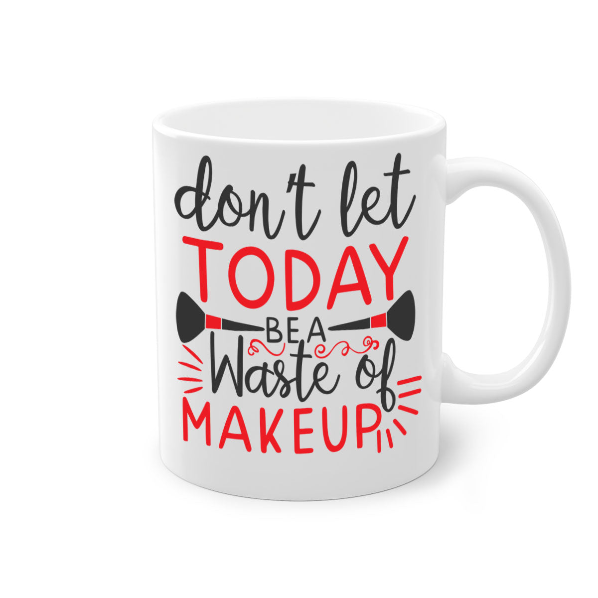 Stylish two-tone ceramic mug with colored handle and glossy finish, featuring the phrase 'don’t let today be a waste of makeup'.
