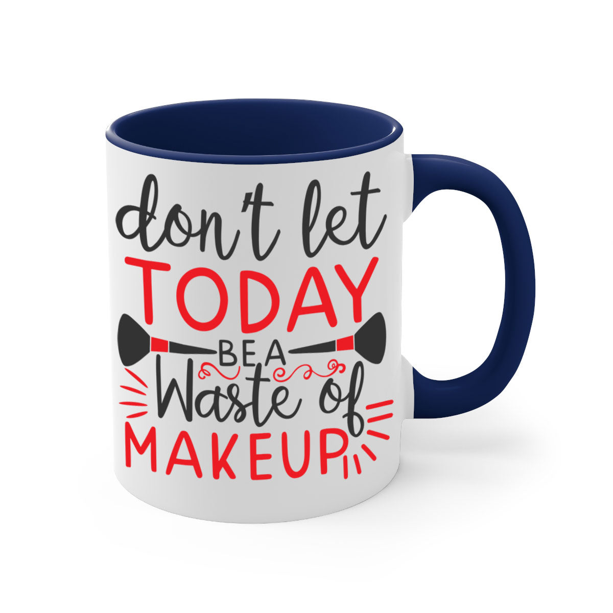 Stylish two-tone ceramic mug with colored handle and glossy finish, featuring the phrase 'don’t let today be a waste of makeup'.
