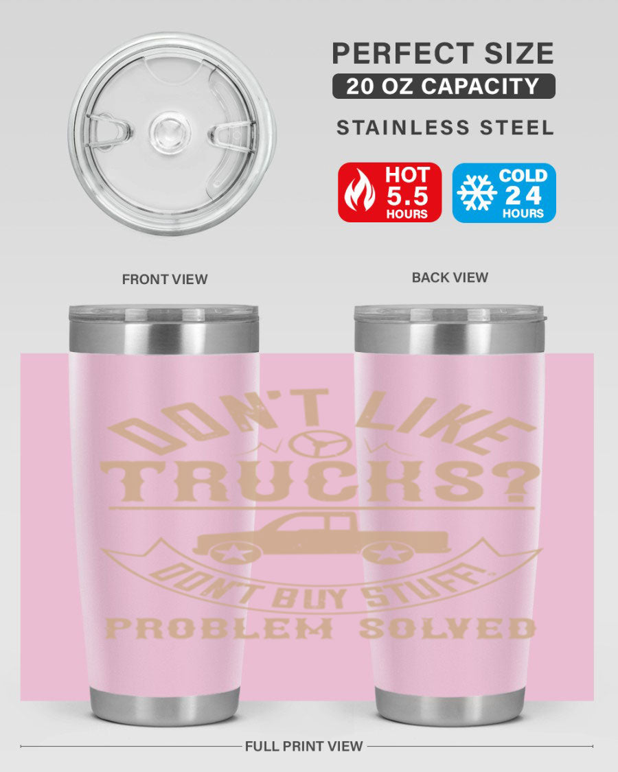 A stylish 20oz and 30oz stainless steel tumbler with a humorous 'Don't Like Truck, Don't Buy Stuff' design, perfect for truck drivers.