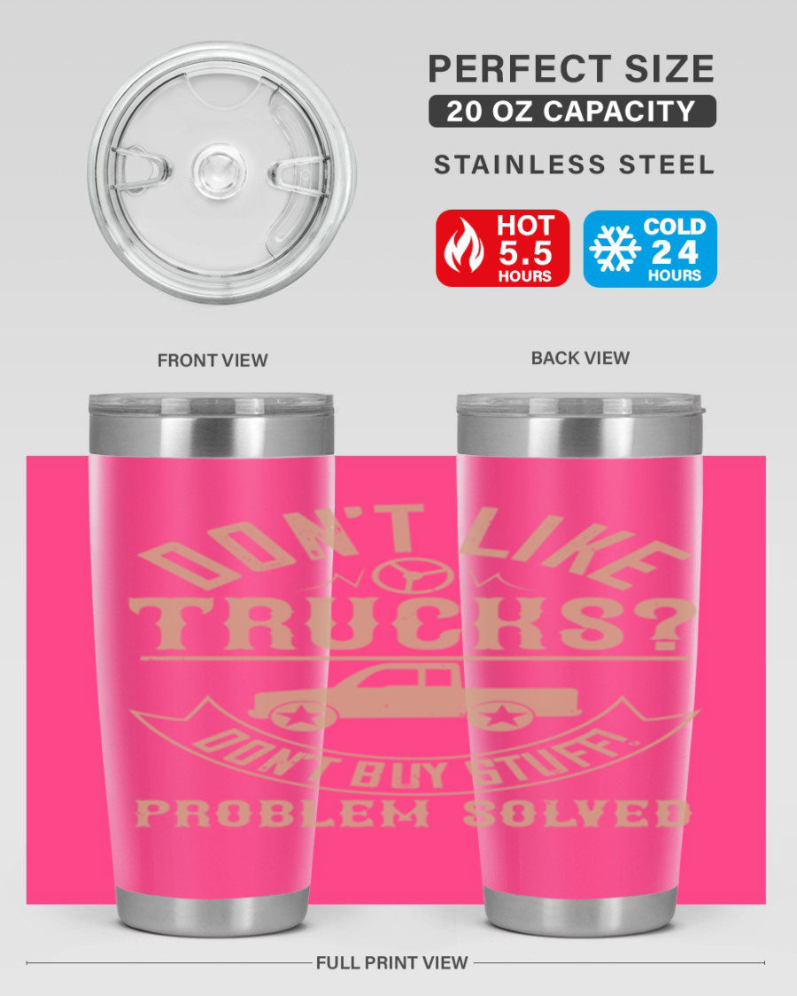 A stylish 20oz and 30oz stainless steel tumbler with a humorous 'Don't Like Truck, Don't Buy Stuff' design, perfect for truck drivers.